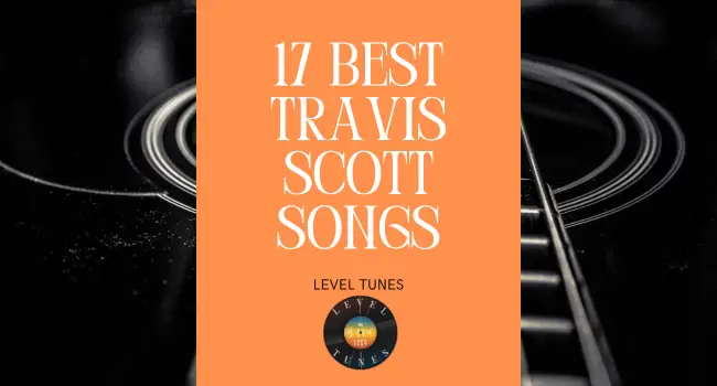 17 best travis scott songs