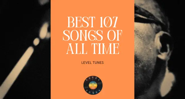 Best 107 songs of all time