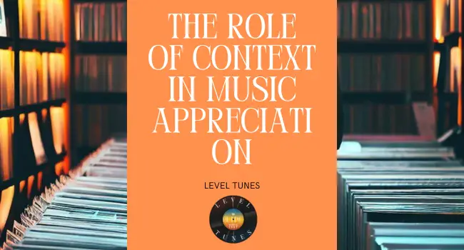 The Role Of Context In Music Appreciation