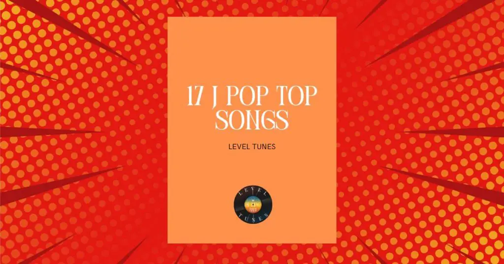 17 J Pop Top Songs