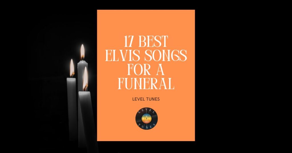17 best elvis songs for a funeral