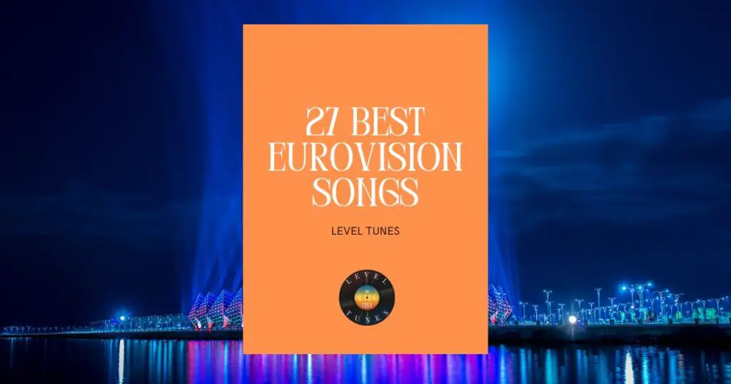 27 Best Eurovision Songs