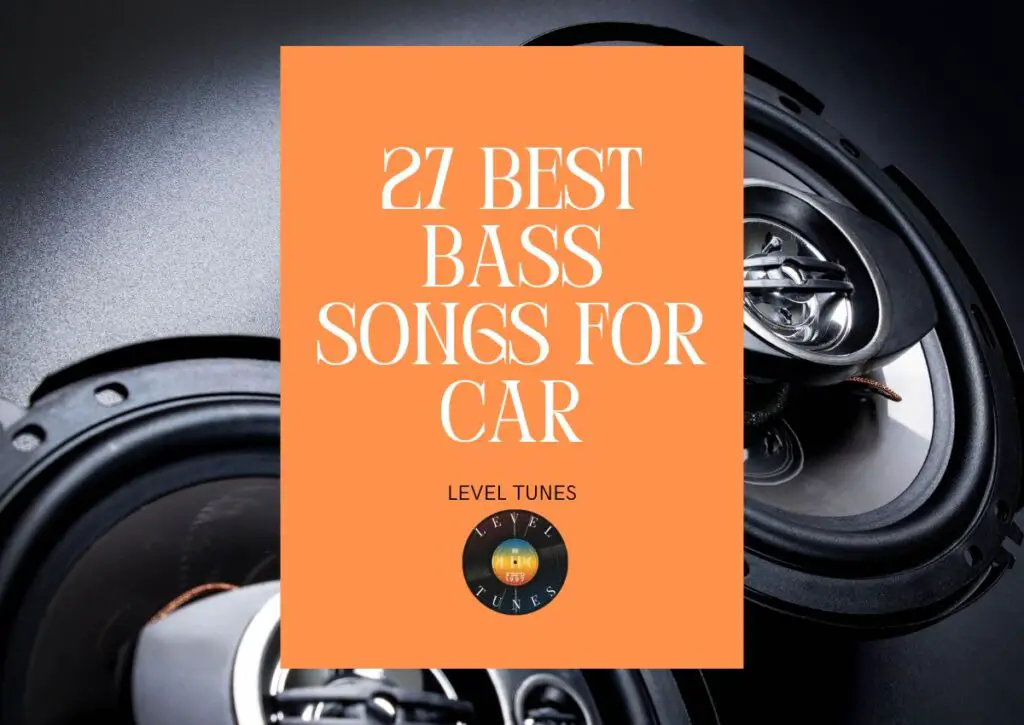 27 best bass songs for car