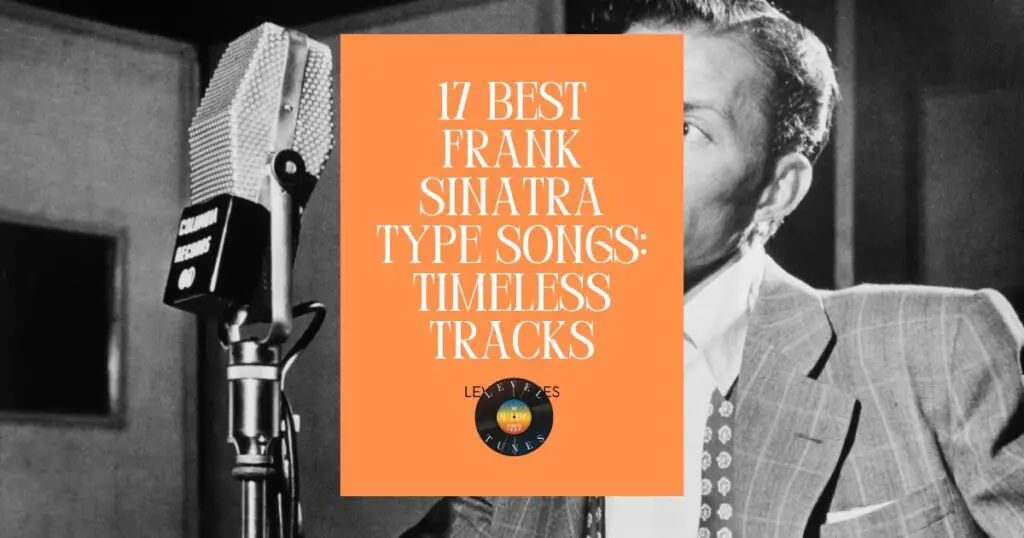 17 Best Frank Sinatra Type Song