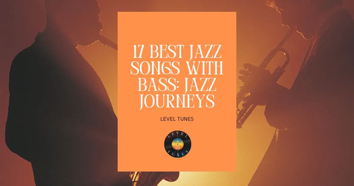 17 Best Jazz Songs With Bass: Jazz Journeys