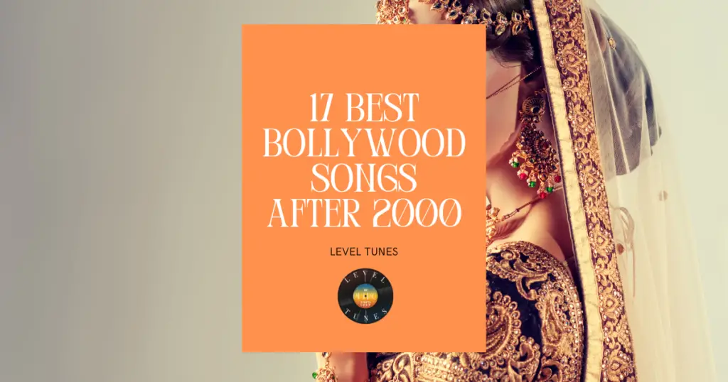 17 Best Bollywood Songs After 2000: Bollywood Tunes