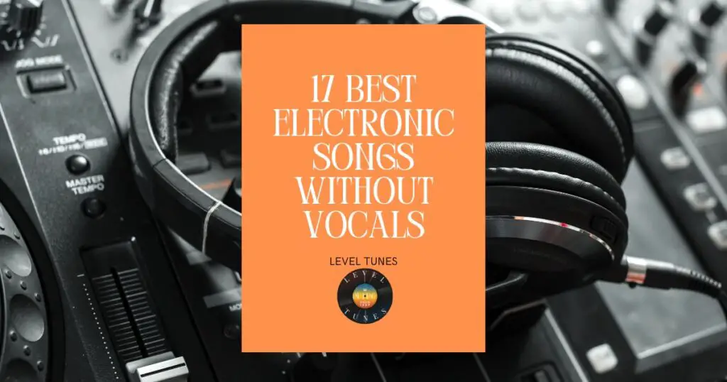 17 best electronic songs without vocals
