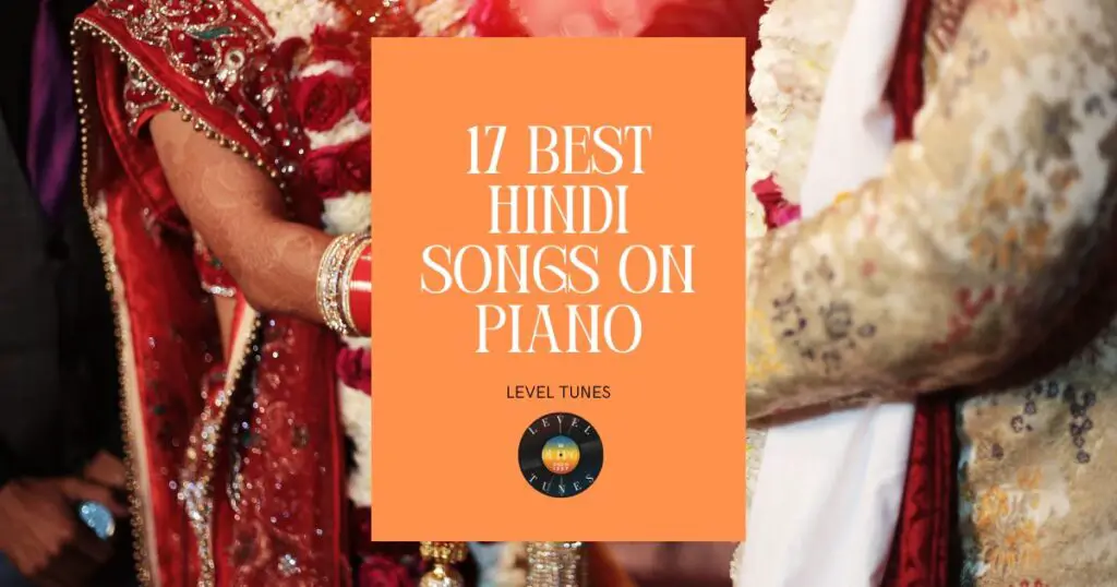 17 Best Hindi Songs on Piano: Hindi Piano Hits