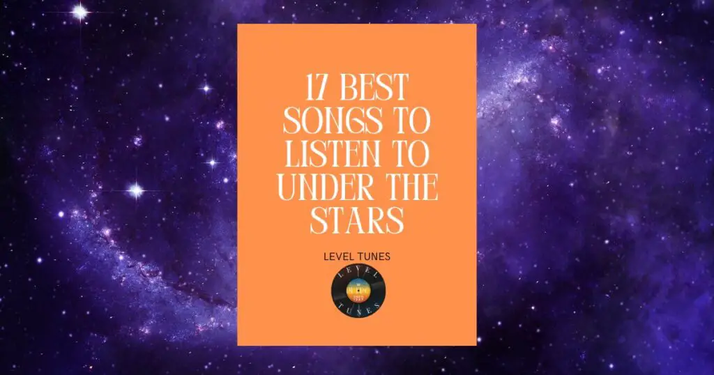 17 best songs to listen to under the stars