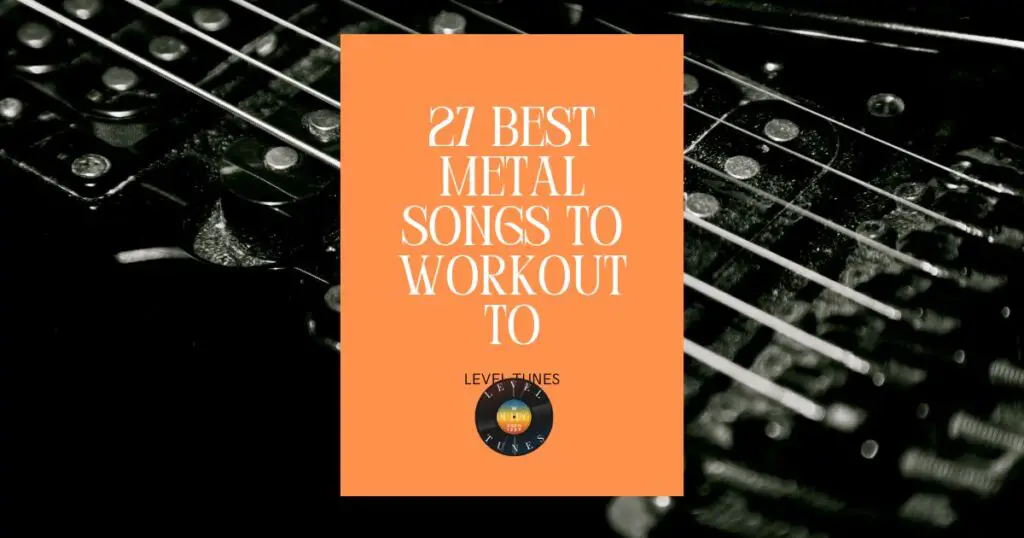 27 Best Metal Songs to Workout To