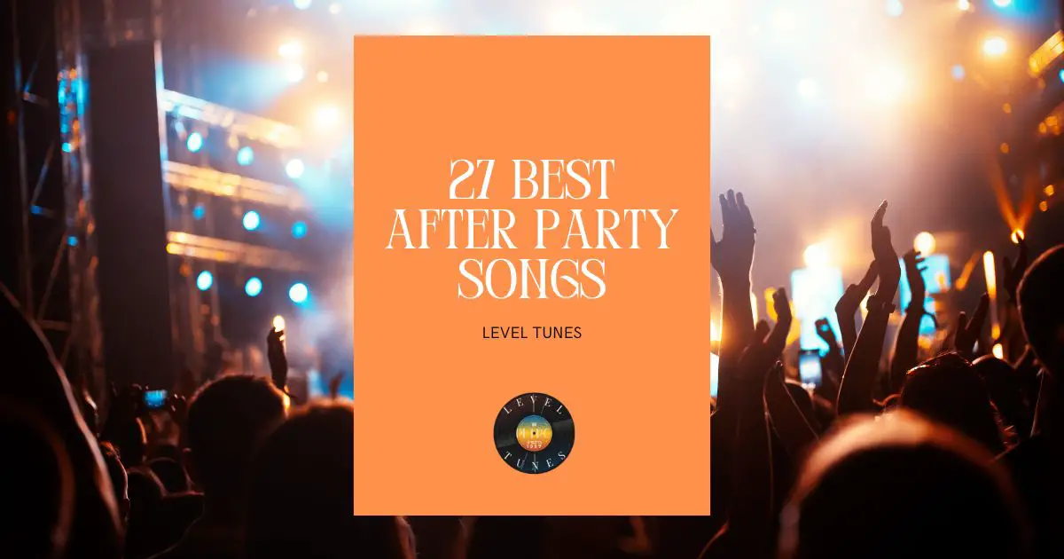 27 Best After Party Songs: Keep The Party Poppin