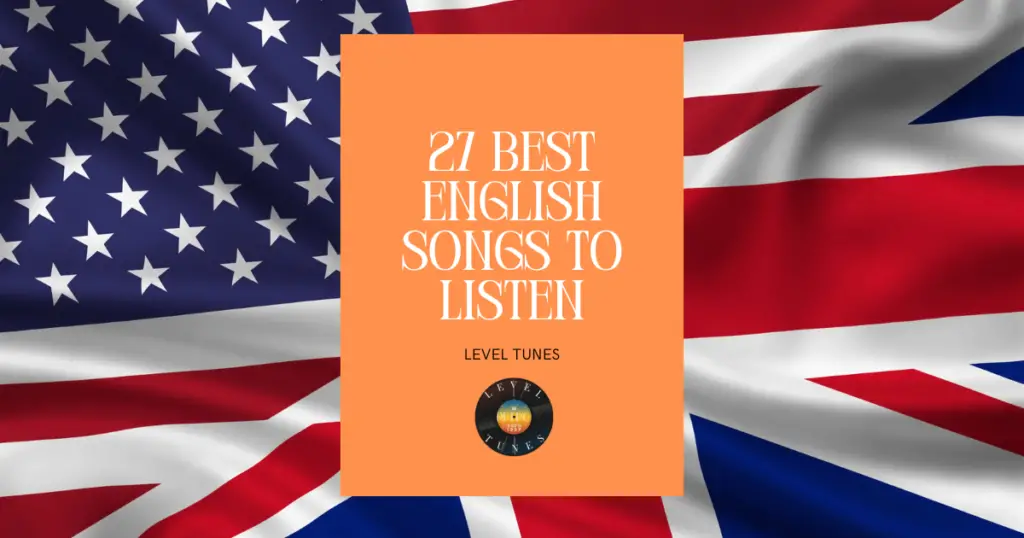 27 Best English Songs To Listen English Tunes For Everyone