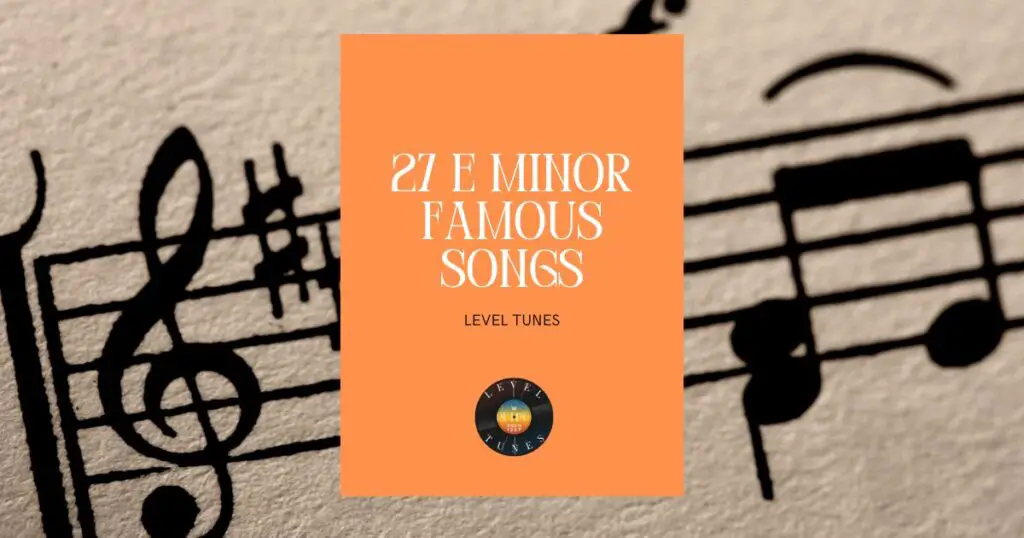 27 e minor famous songs