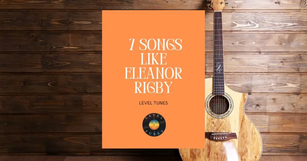 7 songs like eleanor rigby