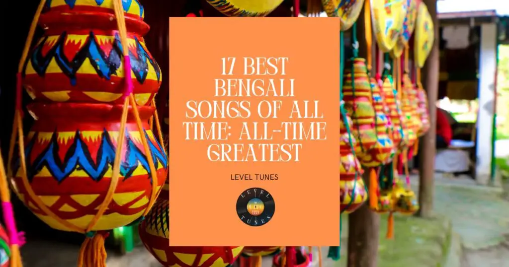 17 Best Bengali Songs of All Time