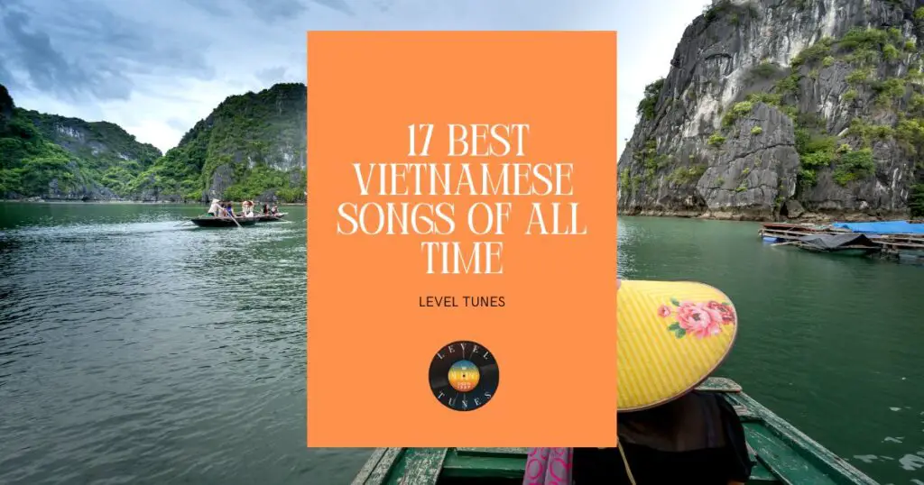 17 best vietnamese songs of all time