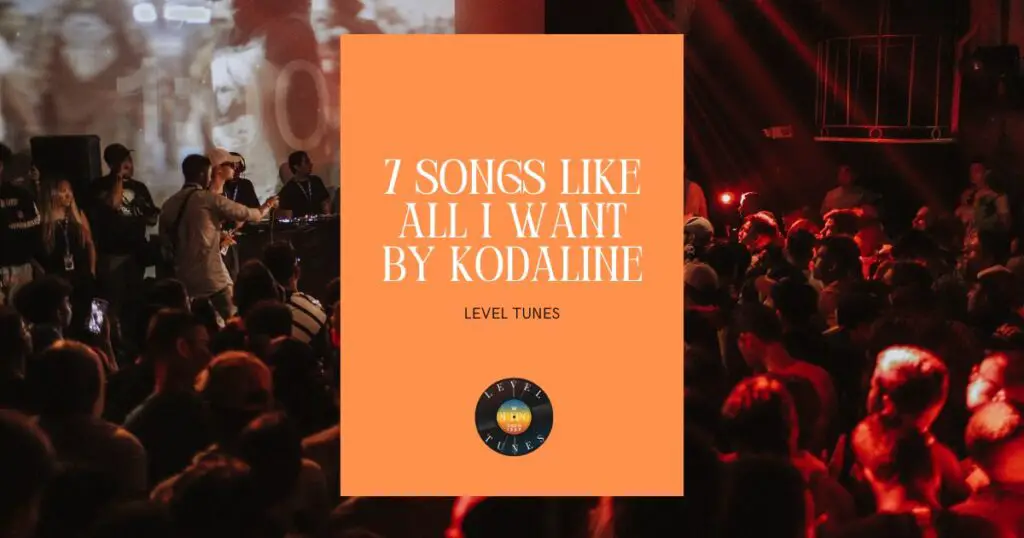 7 songs like all I want by kodaline