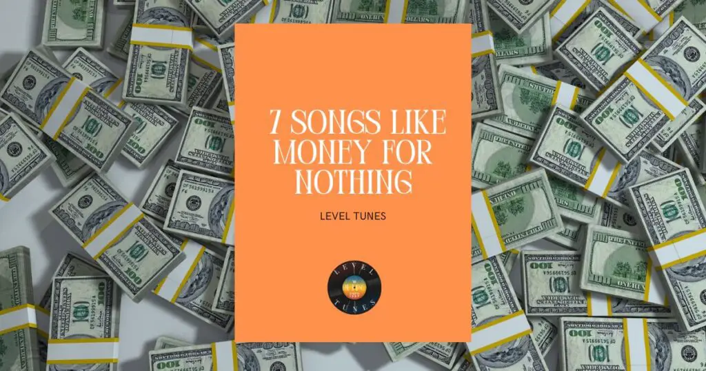 7 songs like money for nothing