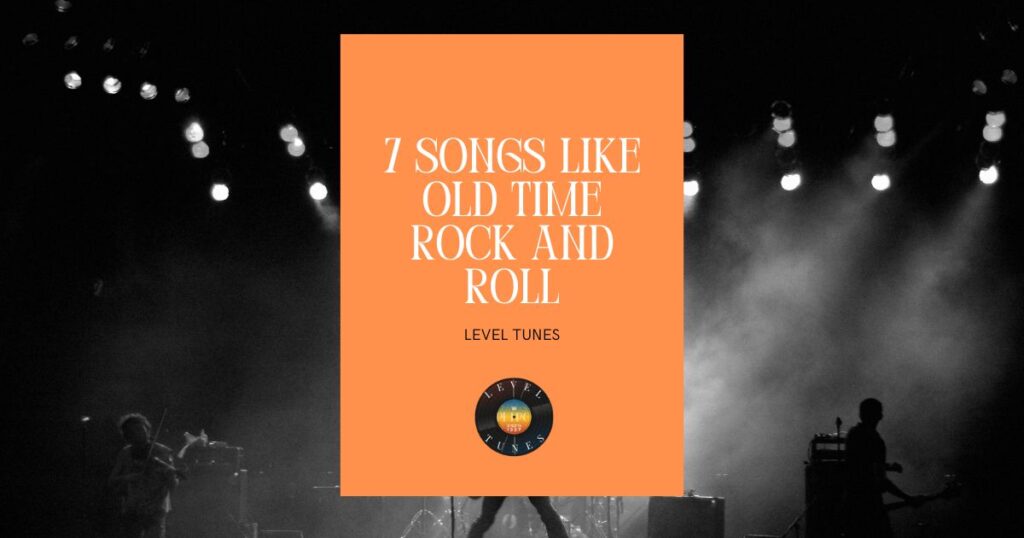 7 songs like old time rock and roll