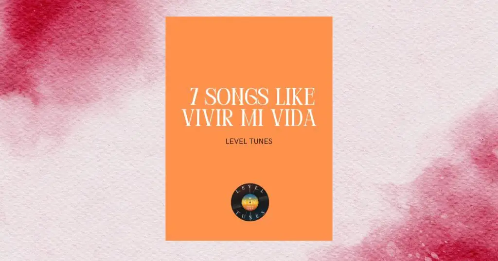 7 songs like vivir mi vida
