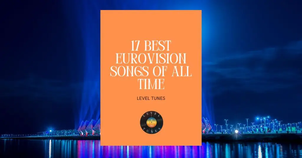 17 Best Eurovision Songs of All Time