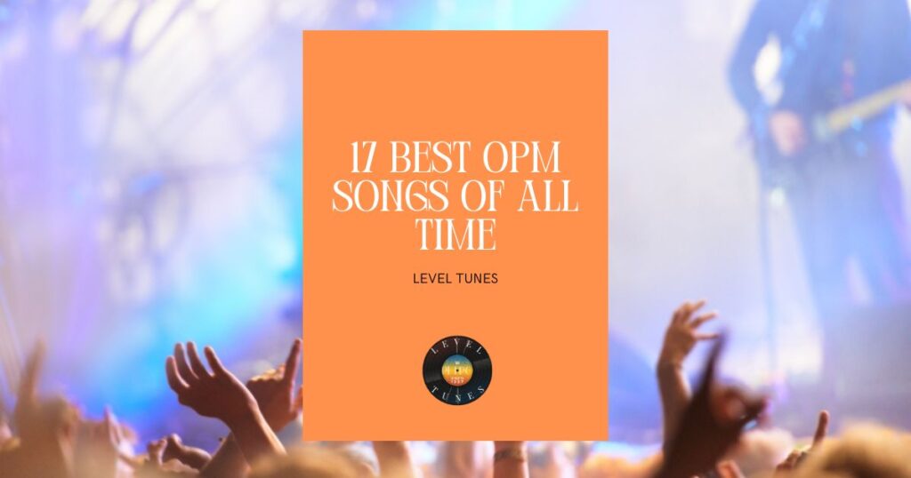 17 best opm songs of all time