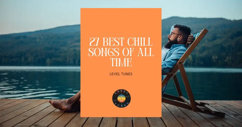 27 best chill songs of all time