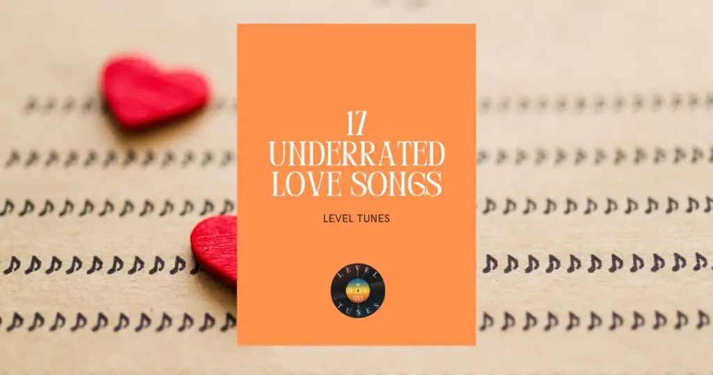 17 Underrated Love Songs