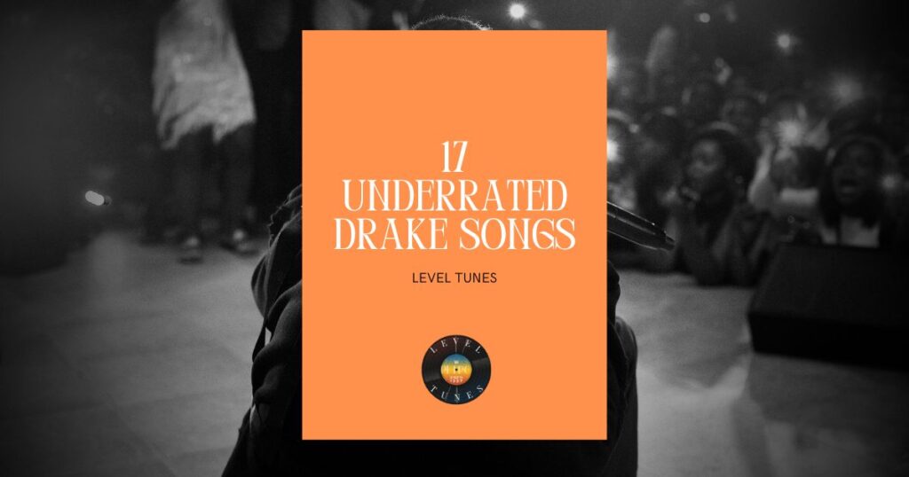 17 underrated drake songs
