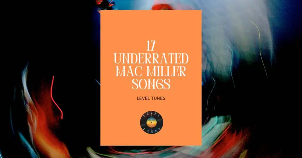 17 Underrated Mac Miller Songs