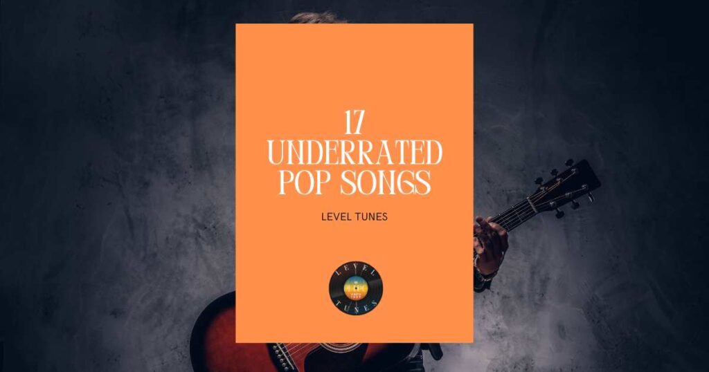 17 Underrated Pop Songs