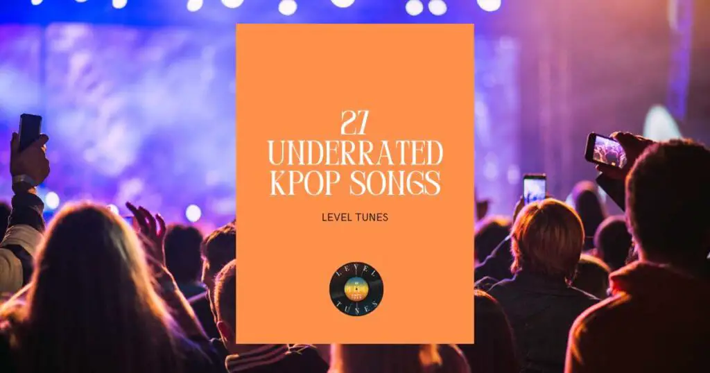 27 Underrated Kpop Songs