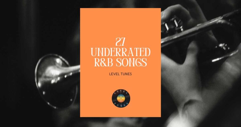 27 Underrated R&B Songs