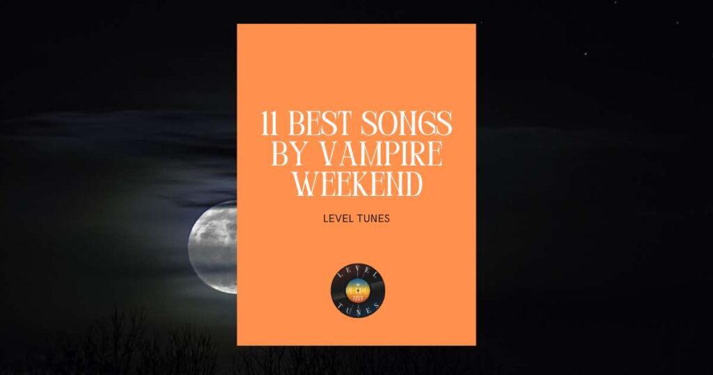 11 best songs by vampire weekend
