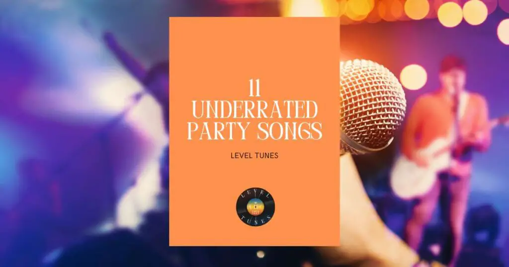 11 underrated party songs