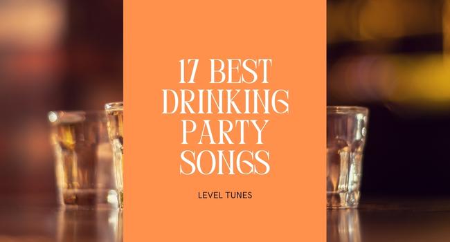 17 Best Drinking Party Songs