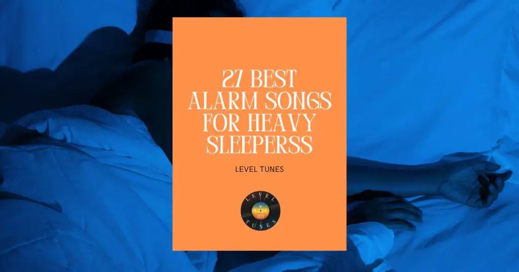 27 Best Alarm Songs for Heavy Sleepers You Can’t Miss