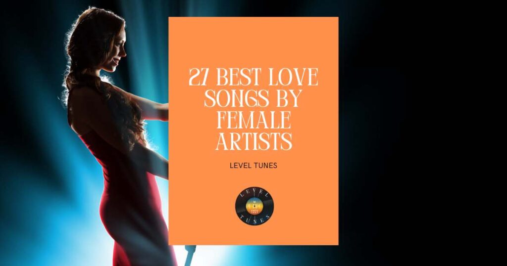 27 Best Love Songs by Female Artists