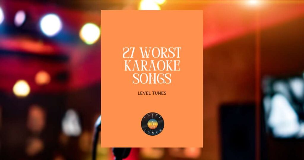 27 worst karaoke songs