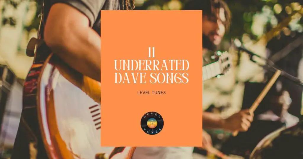 11 underrated dave songs