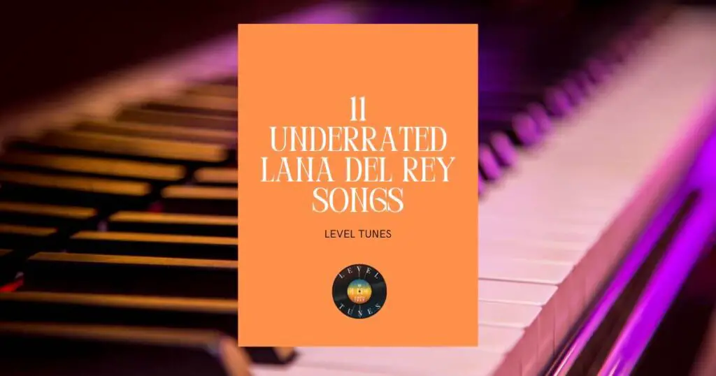 11 underrated lana del rey songs