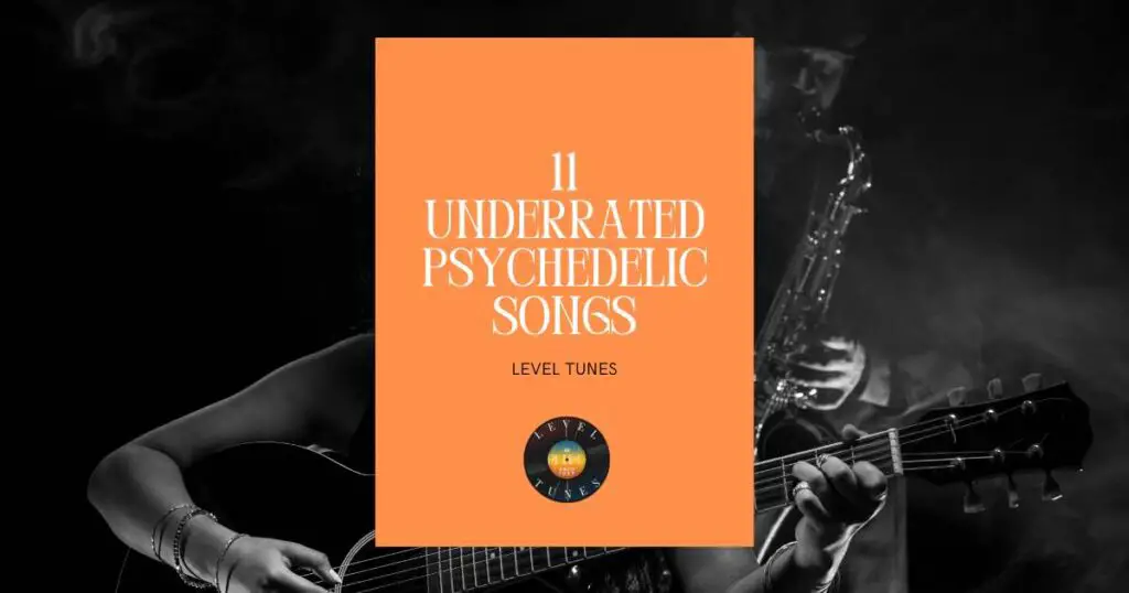 11 underrated psychedelic songs