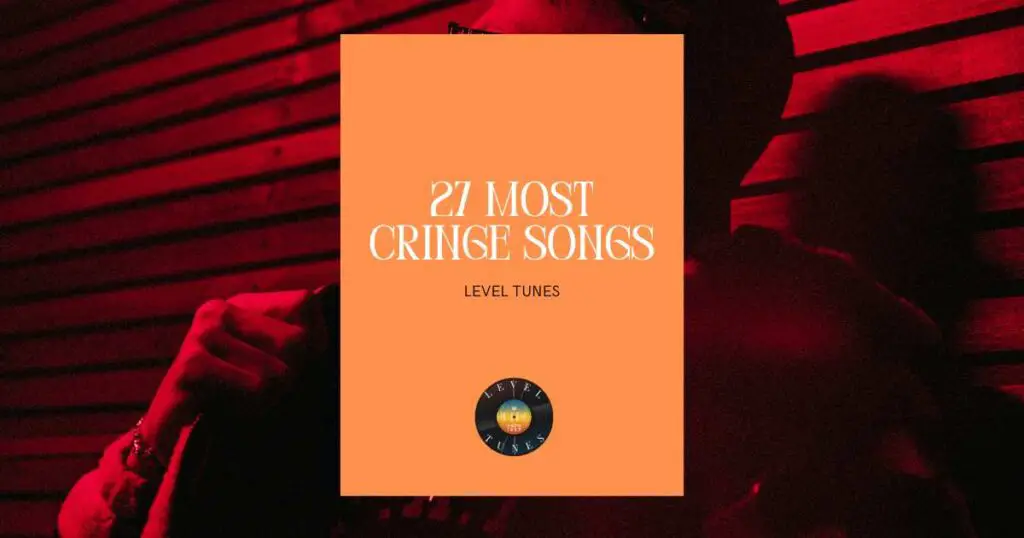 27 most cringe songs