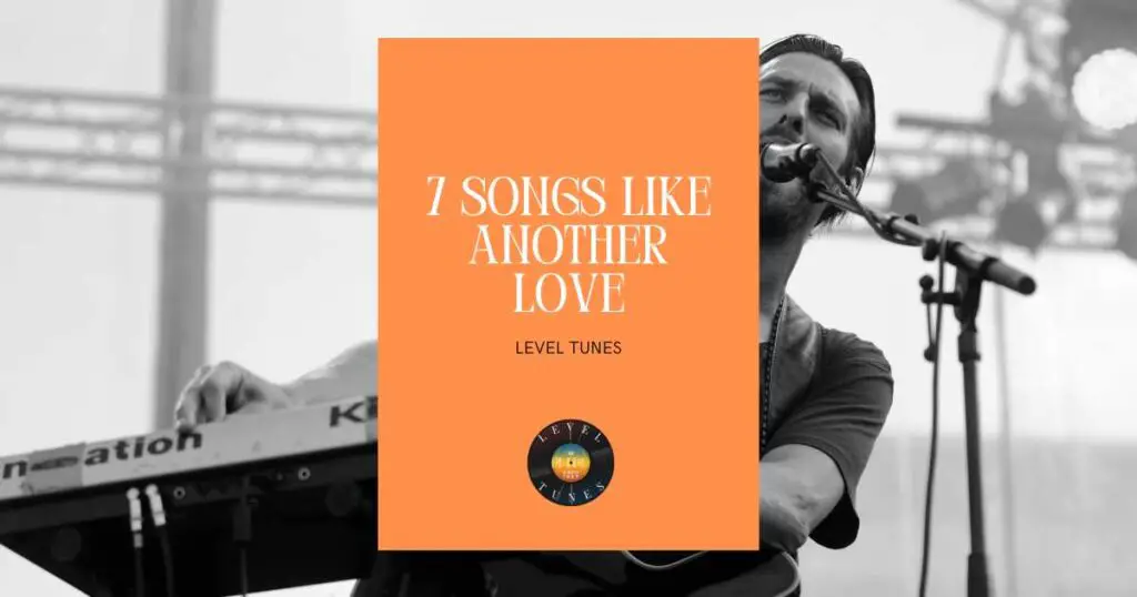 7 songs like another love