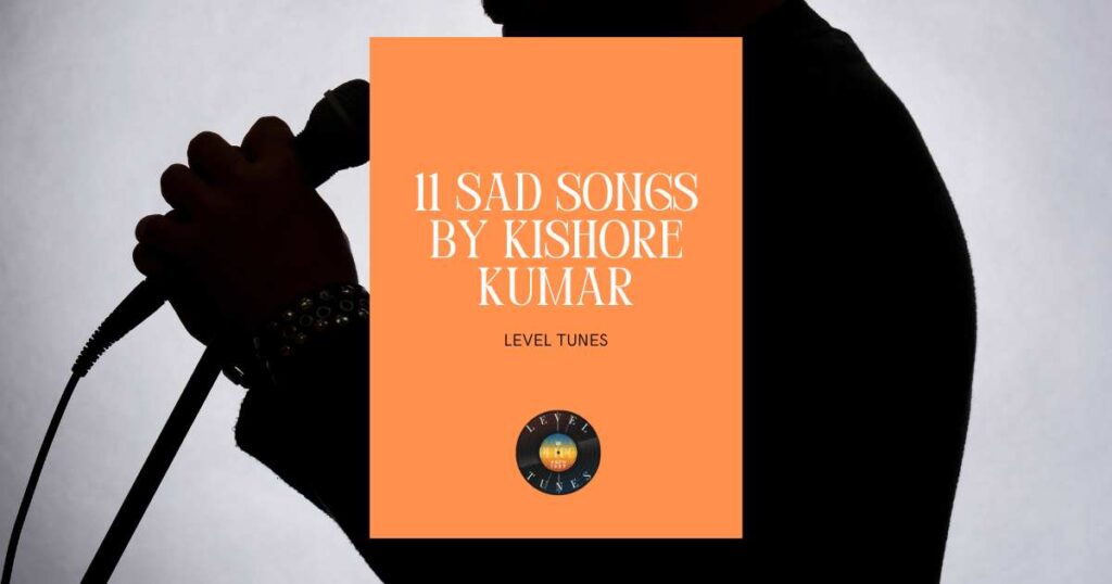 11 Sad Songs by Kishore Kumar