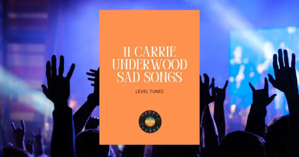 11 carrie underwood sad songs