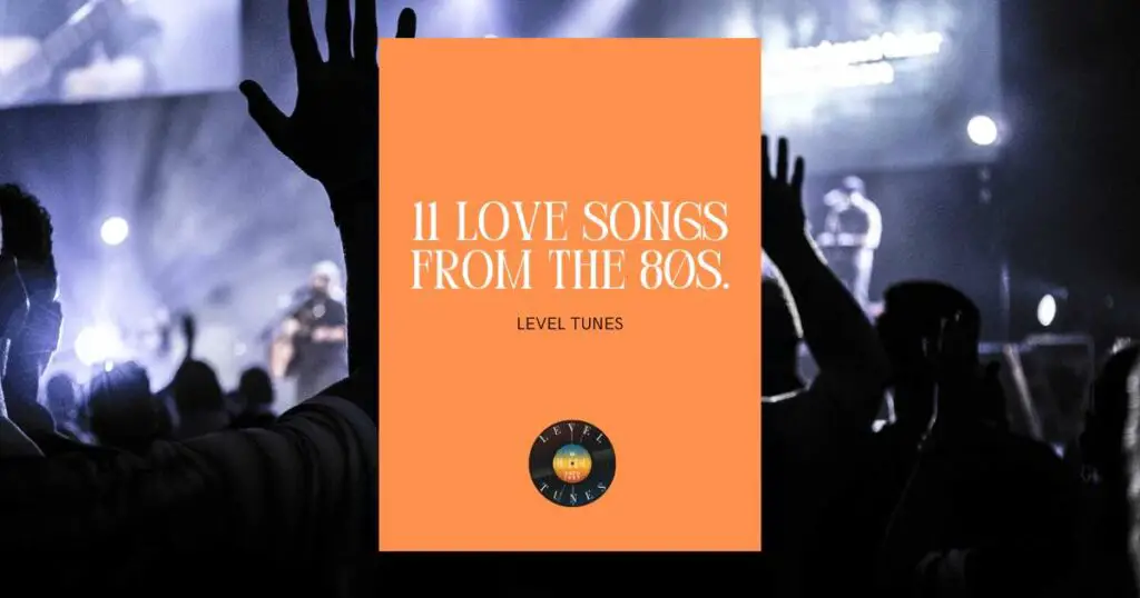 11 love songs from the 80s.