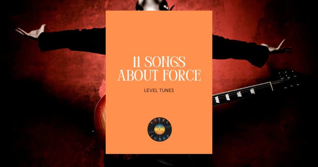 11 songs about force