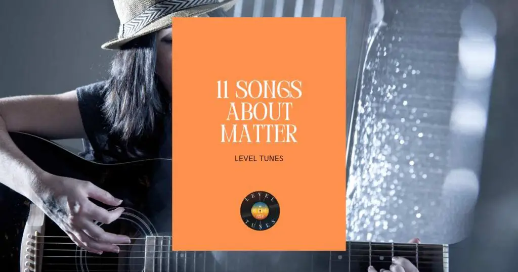 11 songs about matter