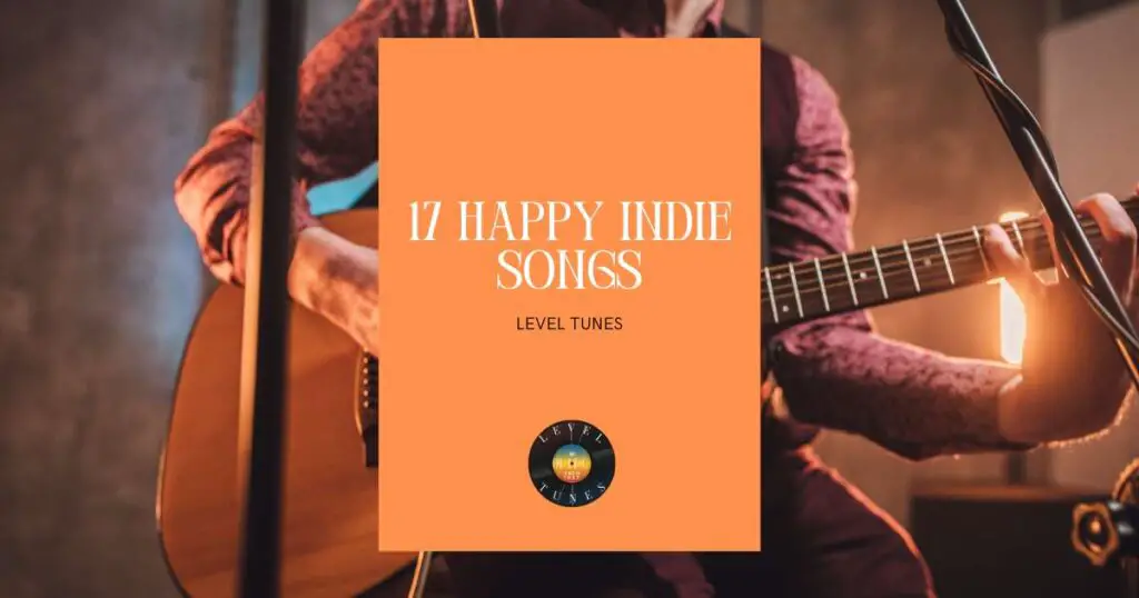17 Happy Indie Songs